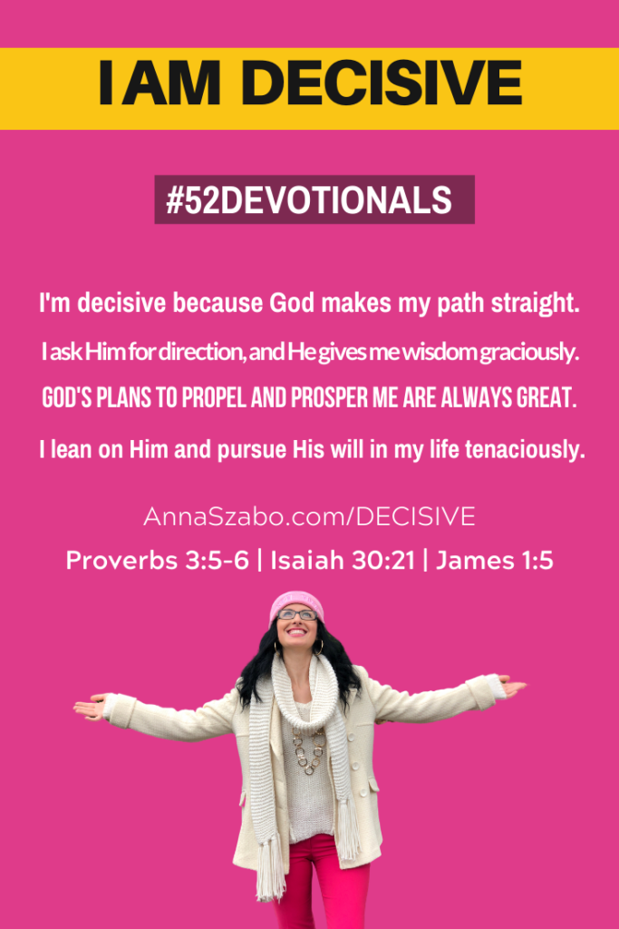 I am Decisive #52Devotionals Biblical Affirmations  by Anna Szabo