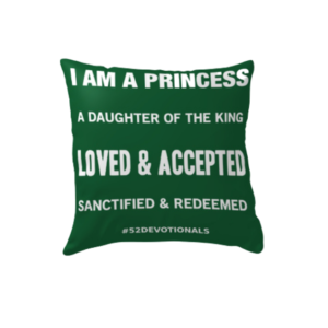 I Am a Princess 16X16 Green Pillow with Christian Affirmations by Anna Szabo