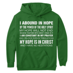 I Abound In Hope -- a Green Hoodie with Christian Affirmations by Anna Szabo on TeeSpring