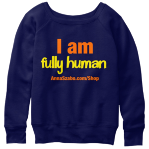 I Am Fully Human Navy Slouchy Sweatshirt with Affirmations by Anna Szabo on TeeSpring