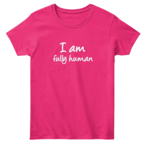 "I Am Fully Human" Woman's Classic T-Shirt Pink Affirmations by Anna Szabo on TeeSpring