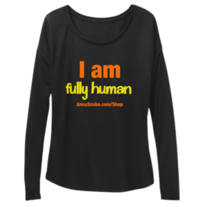 "I Am Fully Human" Woman's Flowy Long Sleeve Tee Black by Anna Szabo