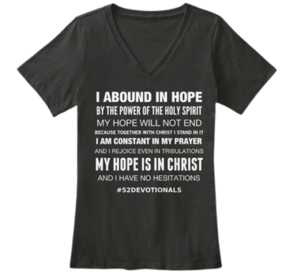 "I Am Hopeful" Premium V-Neck Tee Black #52Devotionals by Anna Szabo on TeeSpring is also known as "I Abound In Hope."