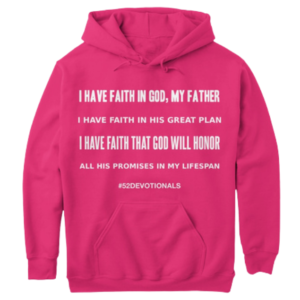 I Have Faith Hot Pink Hoodie with Christian Affirmations by Anna Szabo on TeeSpring is also known as "I Am Faithful."