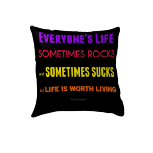 "Life Sometimes Rocks and Sometimes Sucks" 16X16 Black Pillow by Anna Szabo