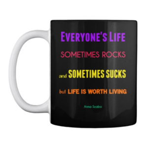 "Life Sometimes Rocks and Sometimes Sucks" Black Coffee Mug by Anna Szabo