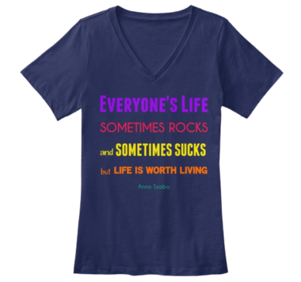 "Life Sometimes Rocks and Sometimes Sucks" Premium V-Neck Tee by Anna Szabo
