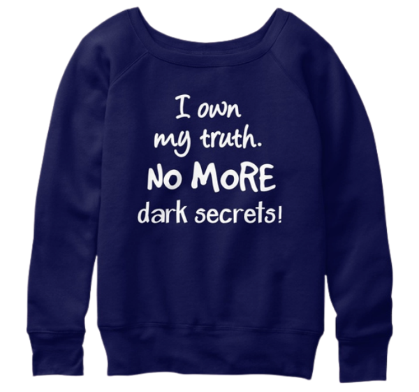 "I Own My Truth. No More Dark Secrets!" Navy Women's Slouchy Sweatshirt by Anna Szabo