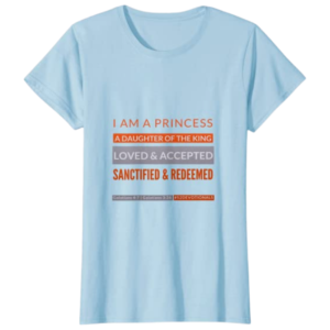 "I Am a Princess" Light Blue Standard Christian Shirt for Women by Anna Szabo