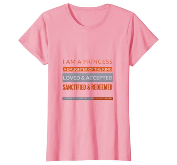 "I Am a Princess" Pink Standard Christian Shirt for Women by Anna Szabo